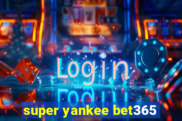 super yankee bet365